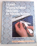 Hand Manipulated Stitches for Machine Knitters by Susan Guagliumi - D & L  Vintage 
